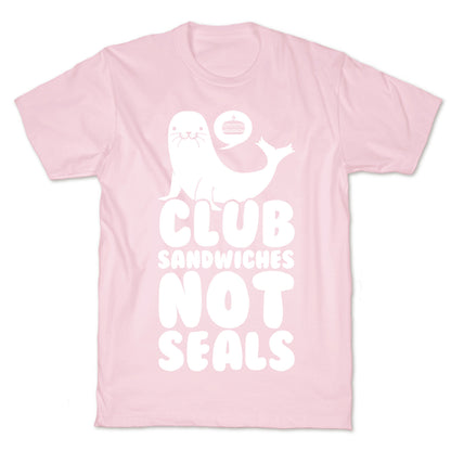 Club Sandwiches Not Seals T-Shirt