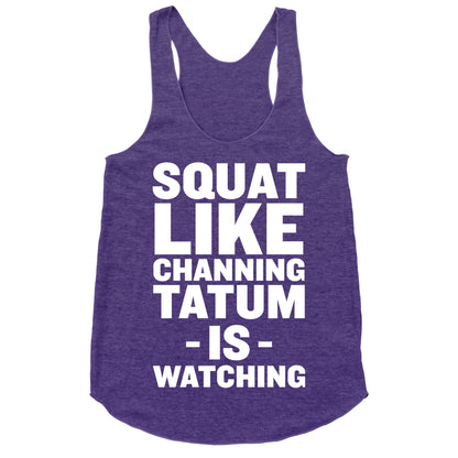 Squat Like Channing Tatum Racerback Tank