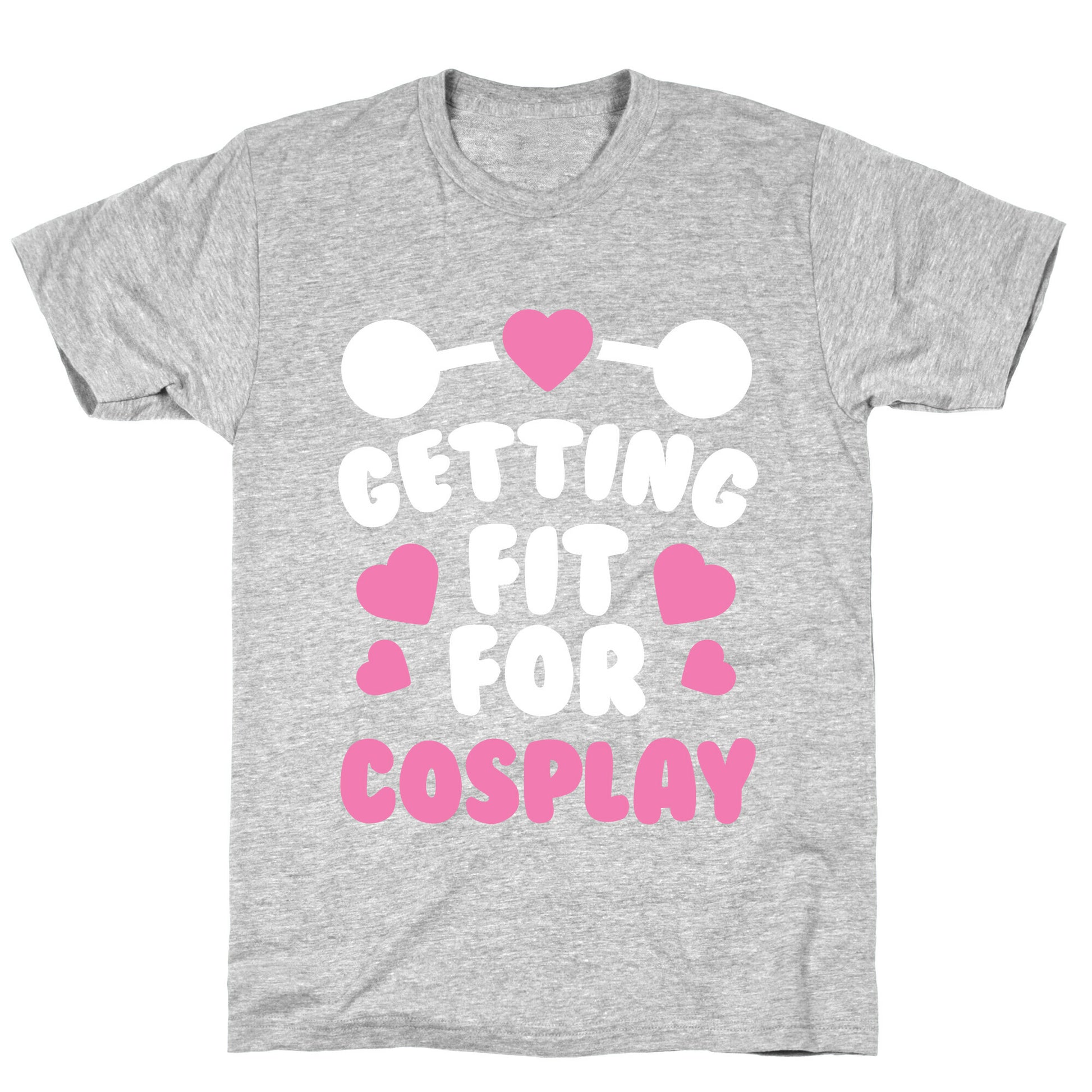 Getting Fit For Cosplay T-Shirt