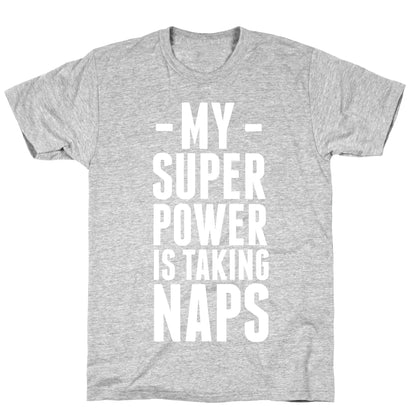 My Super Power is Taking Naps T-Shirt