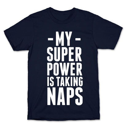 My Super Power is Taking Naps T-Shirt