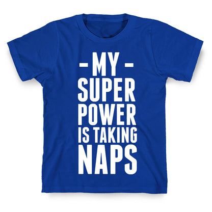My Super Power is Taking Naps T-Shirt