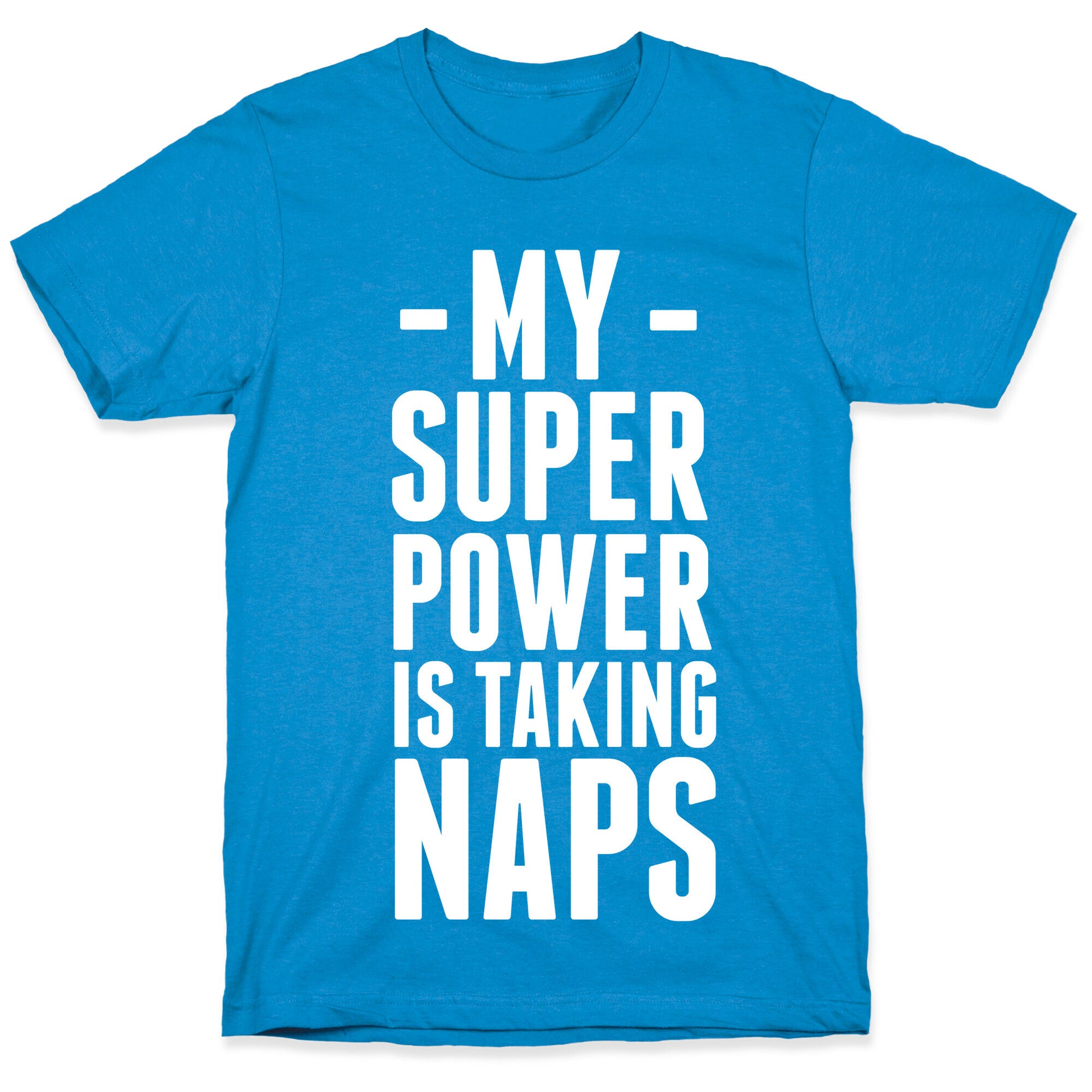 My Super Power is Taking Naps T-Shirt