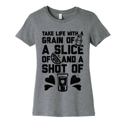 Take Life With A Grain Of Salt, A Slice Of Lime, And A Shot Of Tequila Women's Cotton Tee