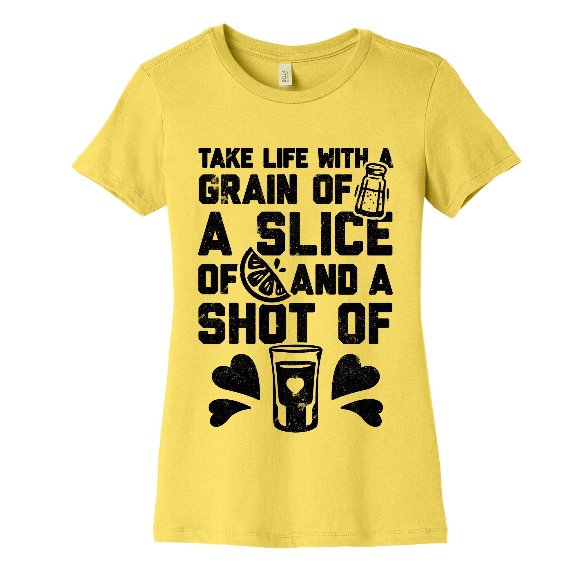 Take Life With A Grain Of Salt, A Slice Of Lime, And A Shot Of Tequila Women's Cotton Tee
