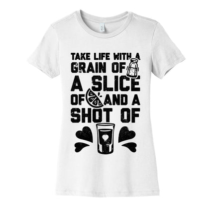 Take Life With A Grain Of Salt, A Slice Of Lime, And A Shot Of Tequila Women's Cotton Tee