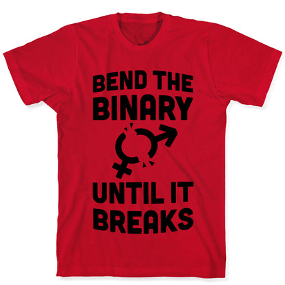 Bend The Binary Until It Breaks T-Shirt