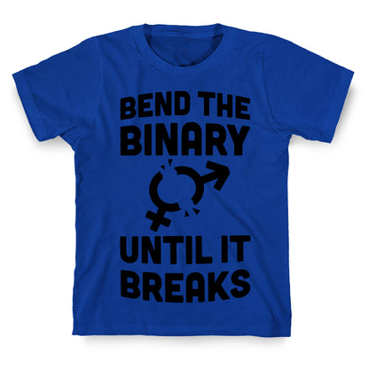 Bend The Binary Until It Breaks T-Shirt