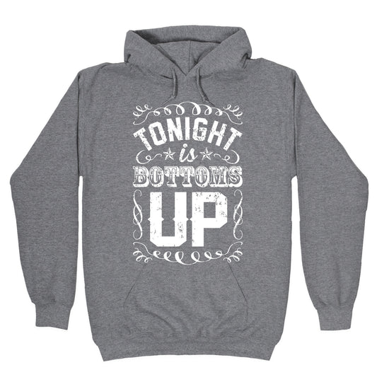 Tonight Is Bottoms Up Hoodie