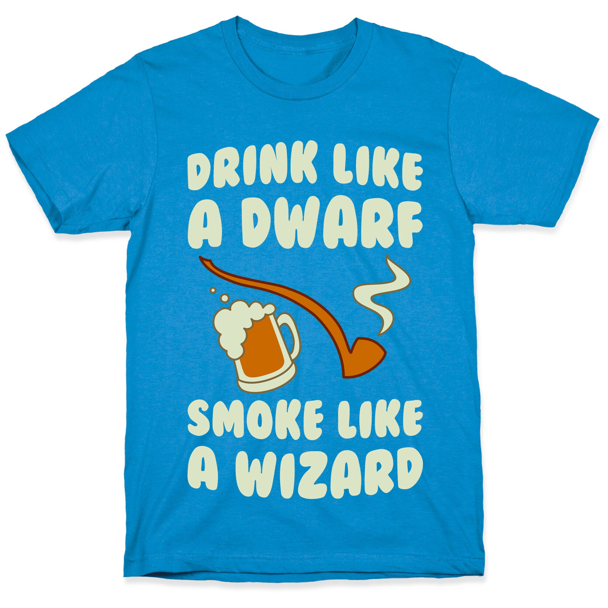 Drink Like A Dwarf, Smoke Like A Wizard T-Shirt