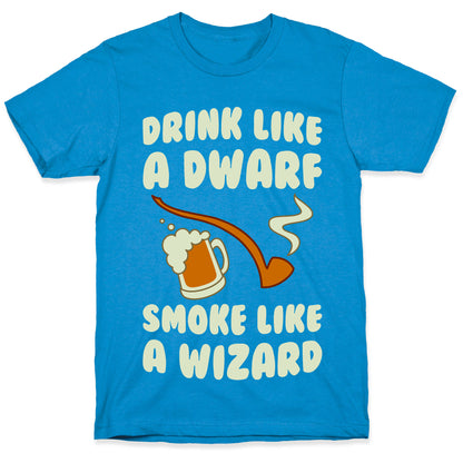 Drink Like A Dwarf, Smoke Like A Wizard T-Shirt