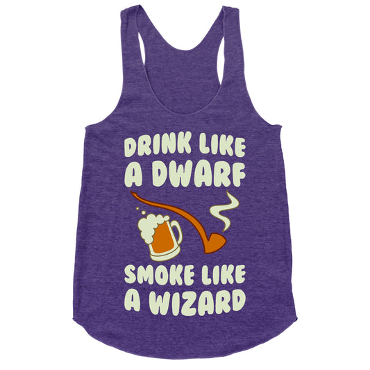 Drink Like A Dwarf, Smoke Like A Wizard Racerback Tank