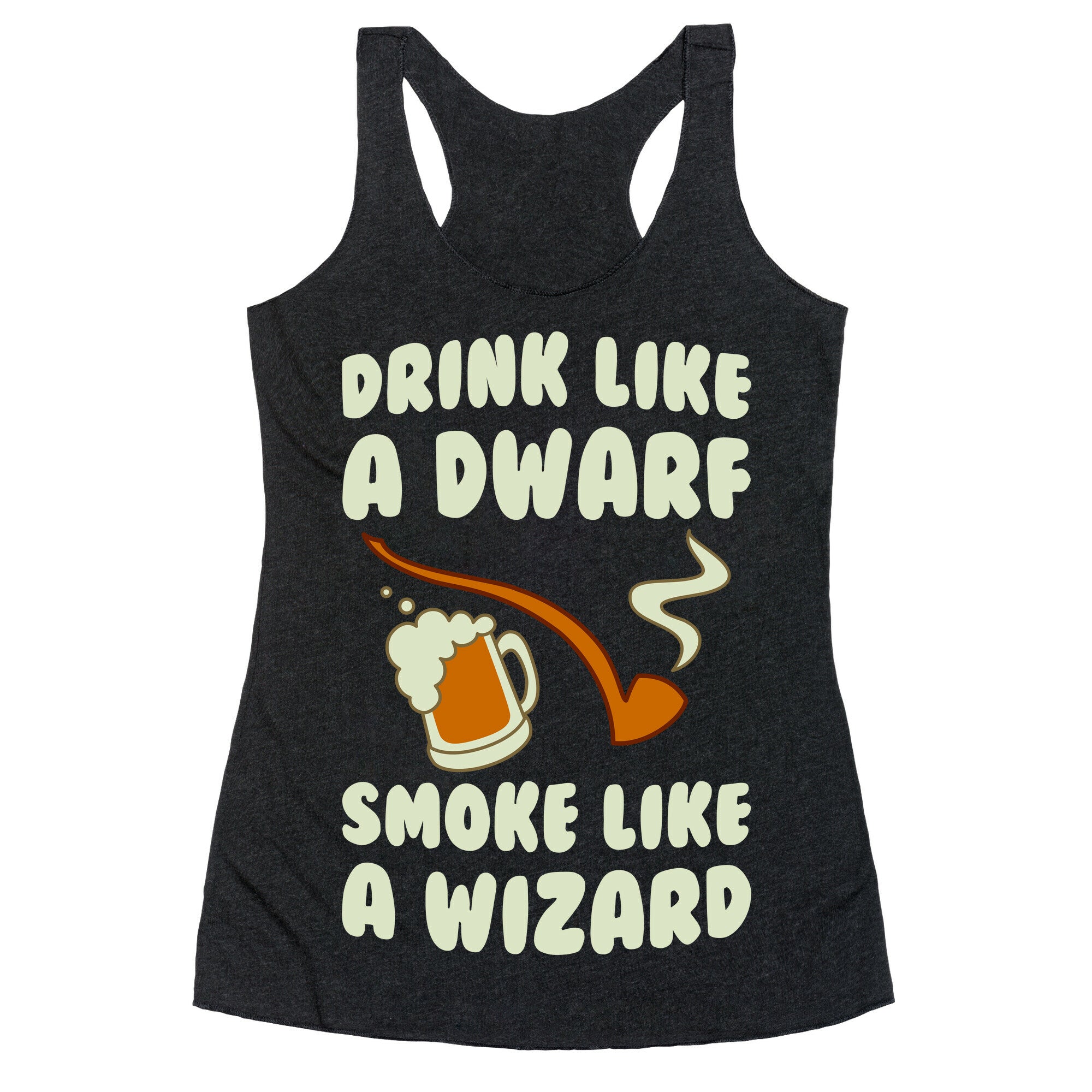 Drink Like A Dwarf, Smoke Like A Wizard Racerback Tank