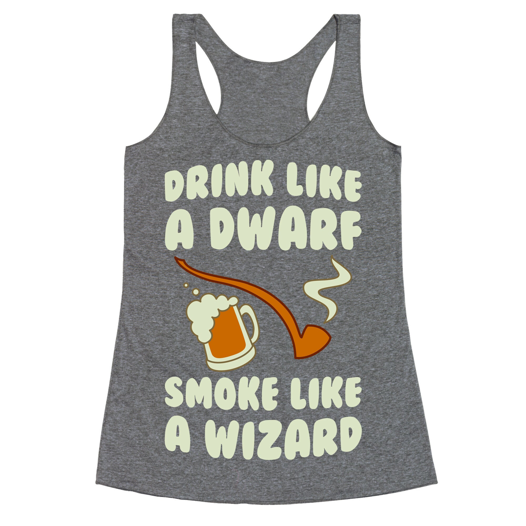Drink Like A Dwarf, Smoke Like A Wizard Racerback Tank