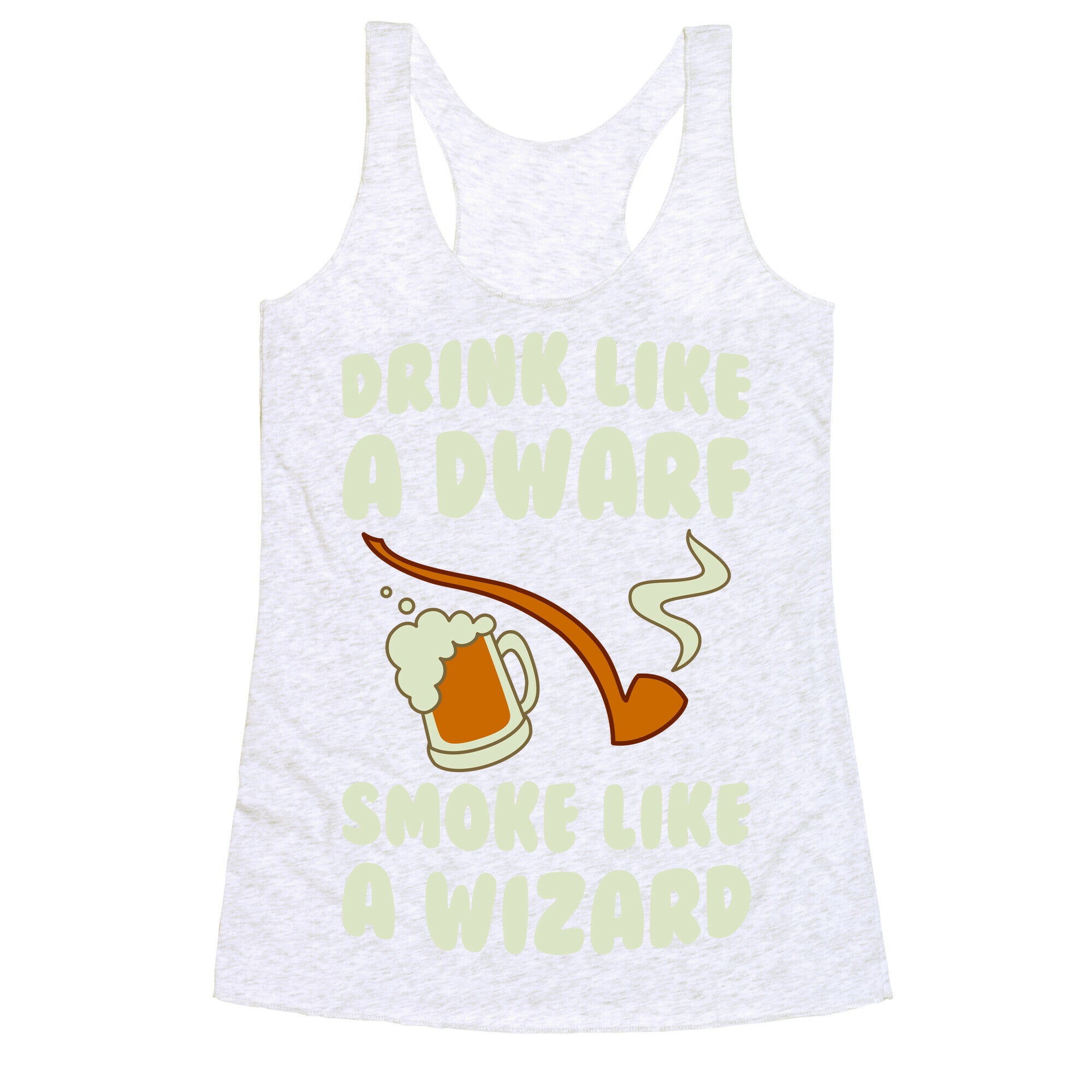 Drink Like A Dwarf, Smoke Like A Wizard Racerback Tank
