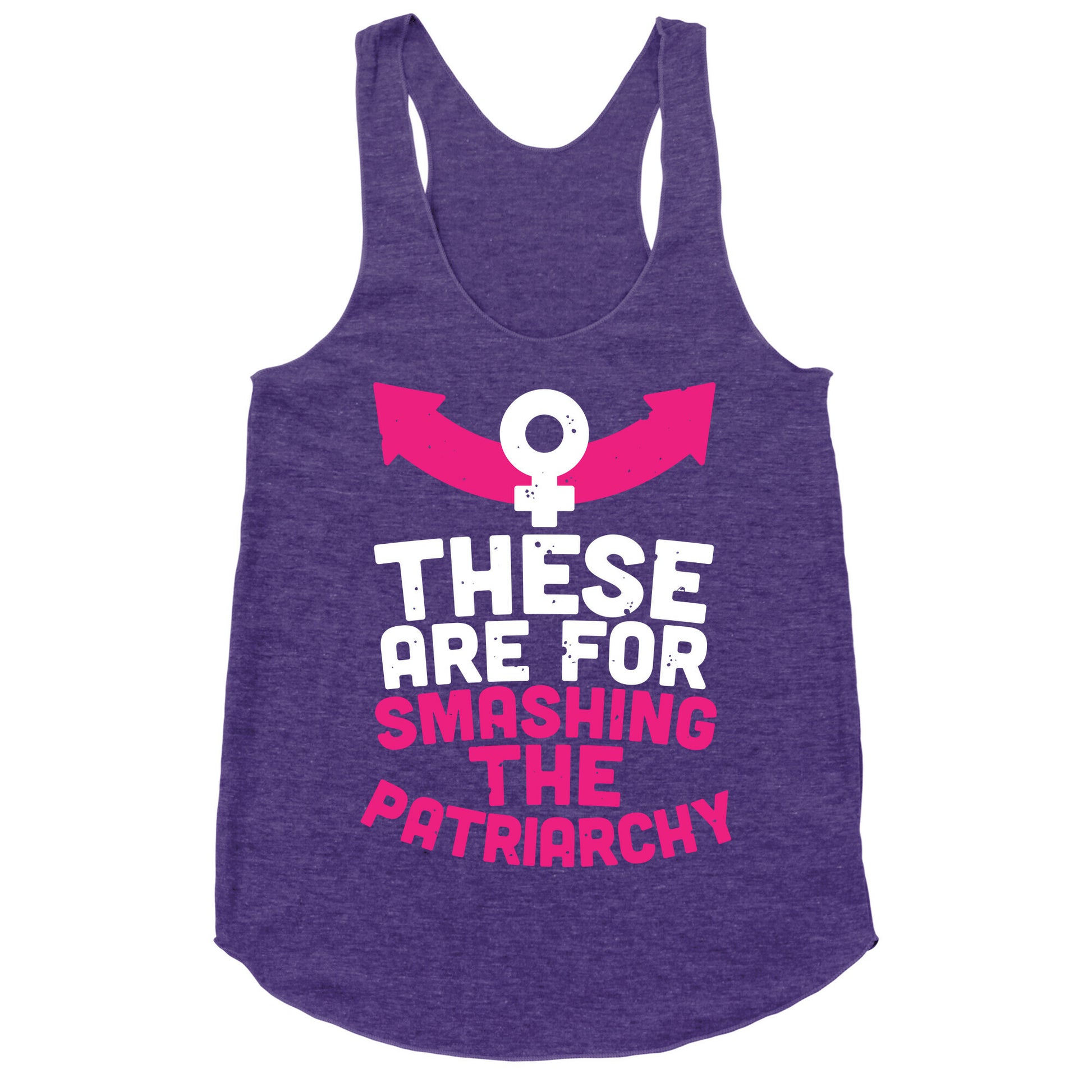 These Are For Smashing The Patriarchy  Racerback Tank