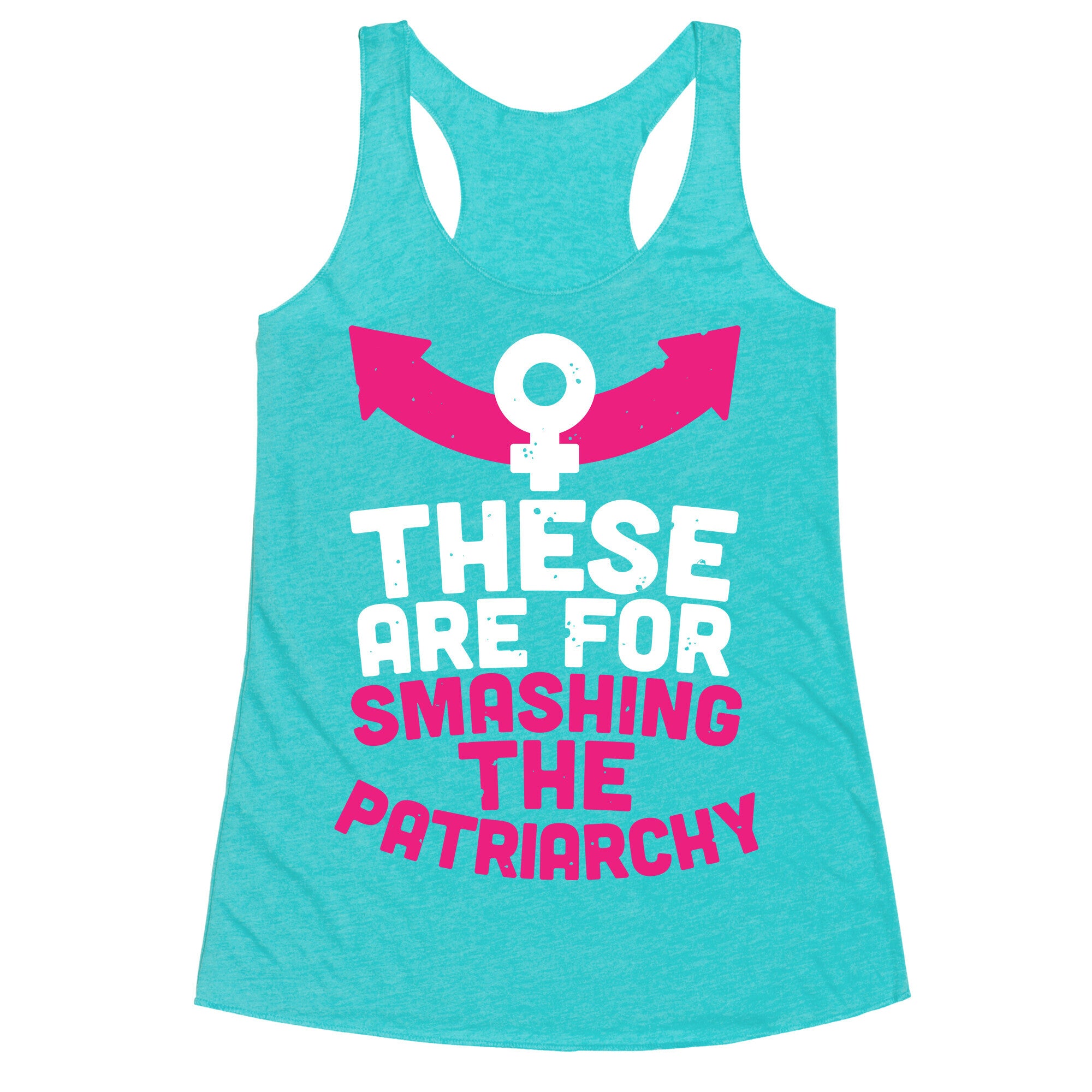 These Are For Smashing The Patriarchy  Racerback Tank