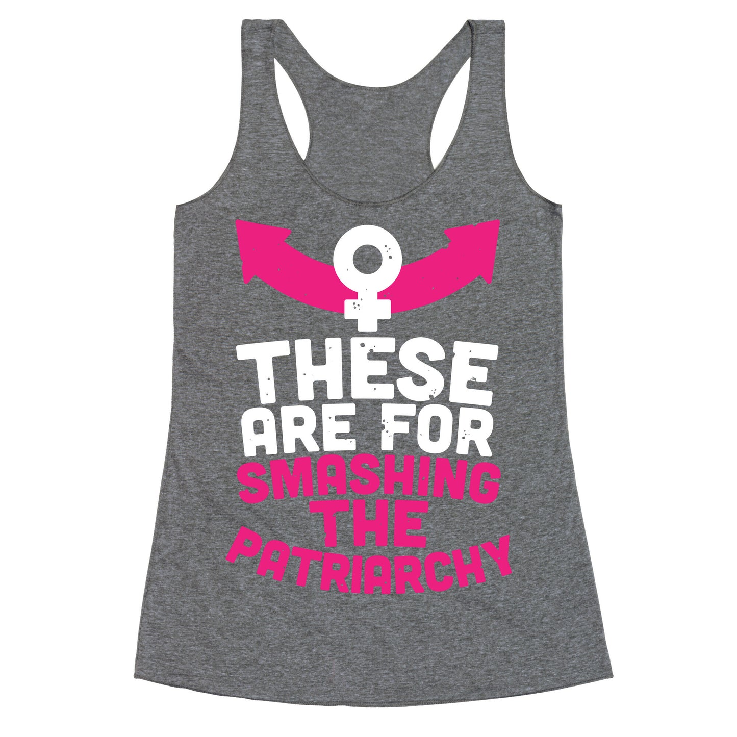 These Are For Smashing The Patriarchy  Racerback Tank
