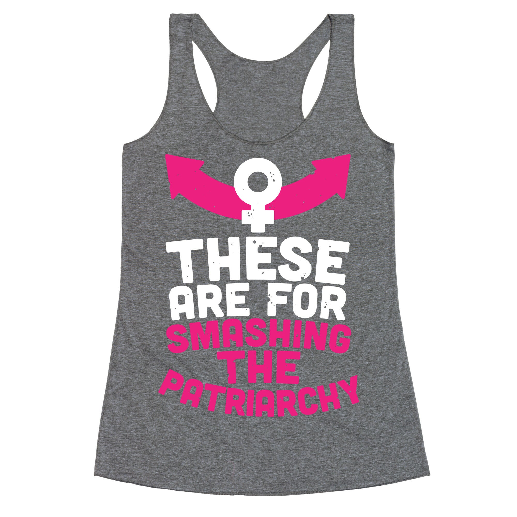 These Are For Smashing The Patriarchy  Racerback Tank