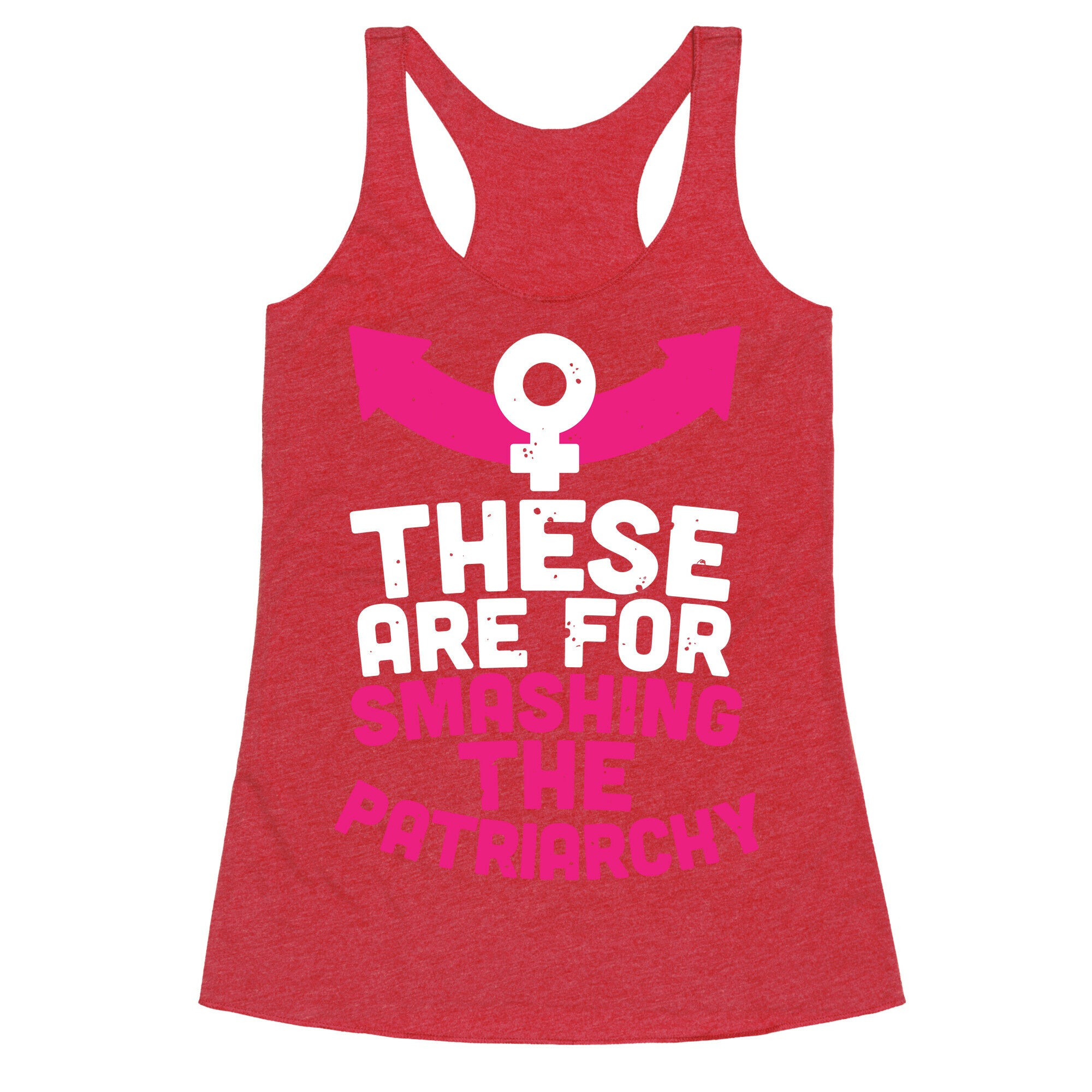 These Are For Smashing The Patriarchy  Racerback Tank