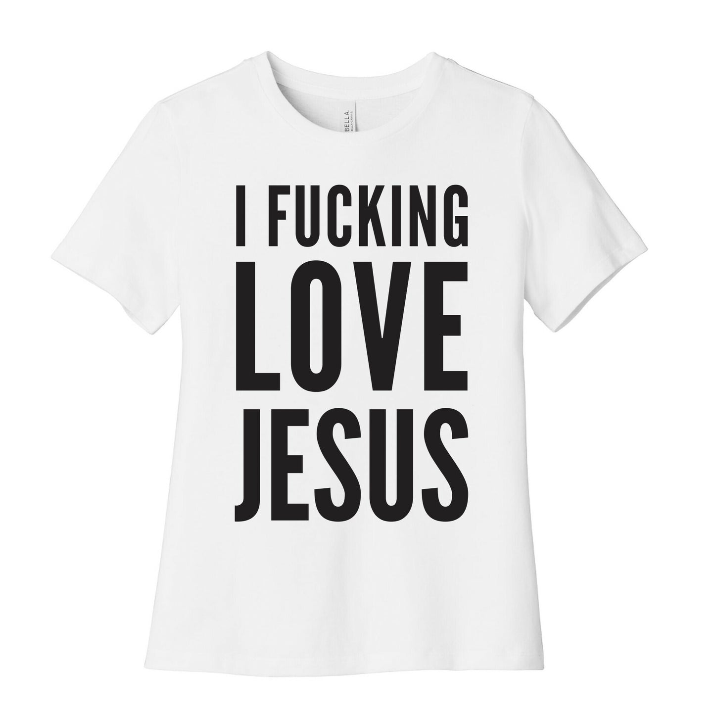 I Fucking Love Jesus Women's Cotton Tee