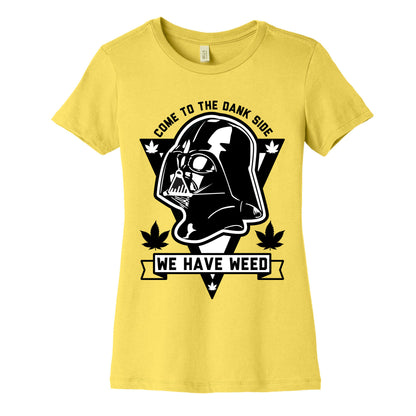 Come To The Dank Side We Have Weed Women's Cotton Tee