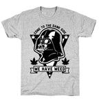 Come To The Dank Side We Have Weed T-Shirt