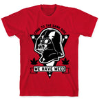 Come To The Dank Side We Have Weed T-Shirt