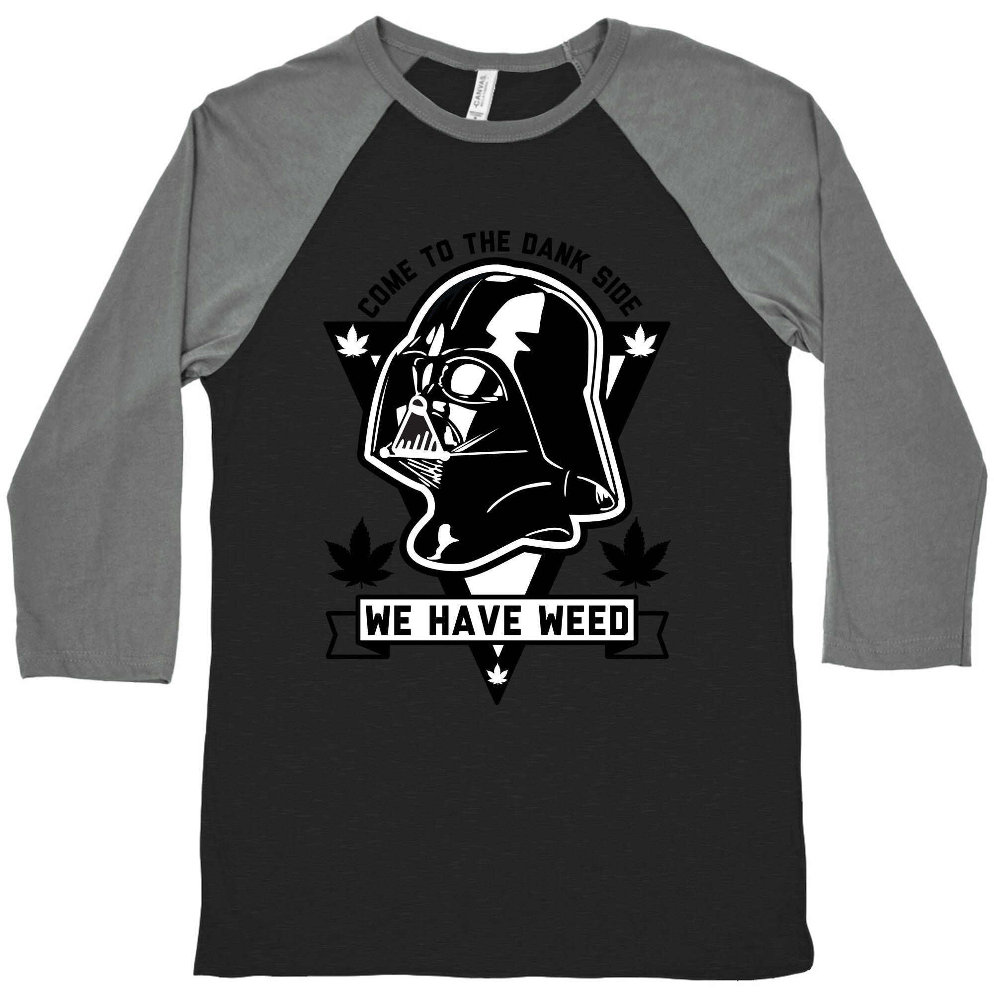 Come To The Dank Side We Have Weed Baseball Tee