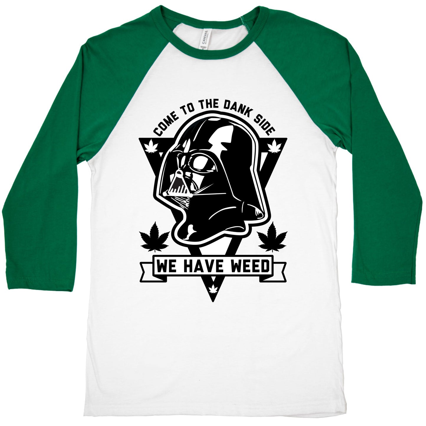 Come To The Dank Side We Have Weed Baseball Tee