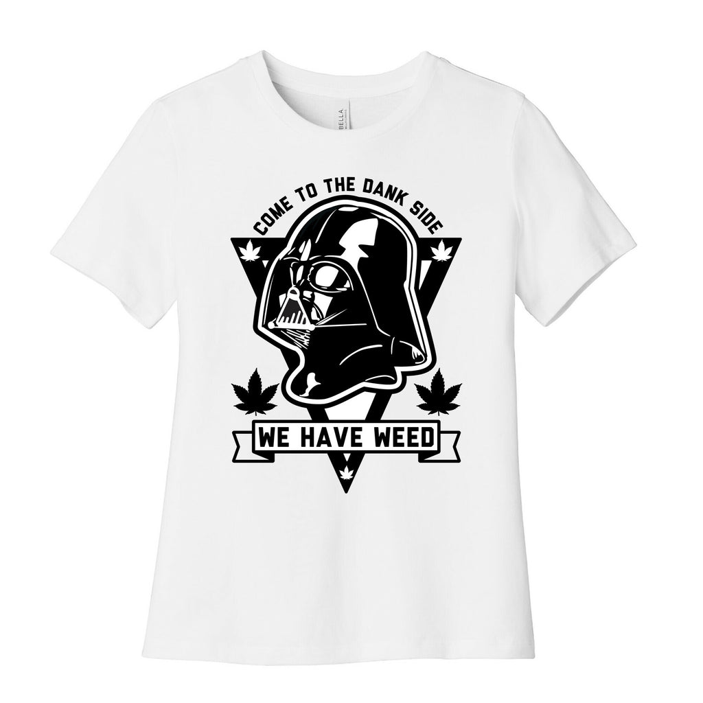 Come To The Dank Side We Have Weed Women's Cotton Tee