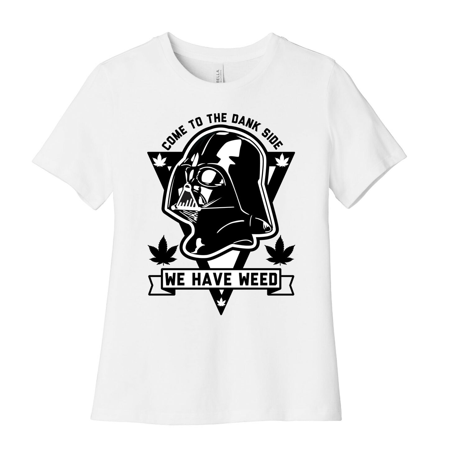 Come To The Dank Side We Have Weed Women's Cotton Tee