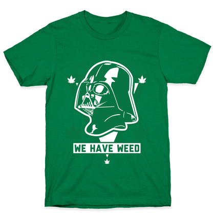 Come To The Dank Side We Have Weed T-Shirt