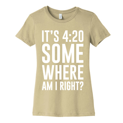 It's 4:20 Somewhere Women's Cotton Tee