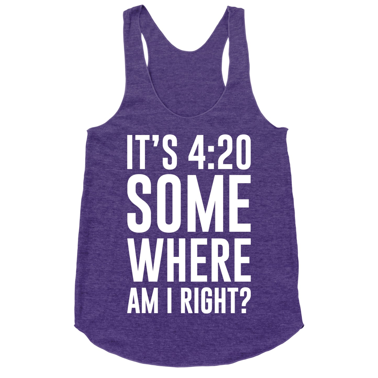 It's 4:20 Somewhere Racerback Tank