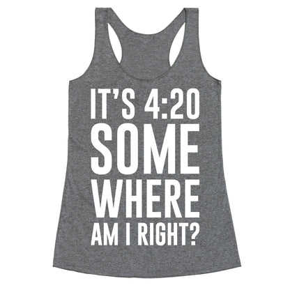 It's 4:20 Somewhere Racerback Tank