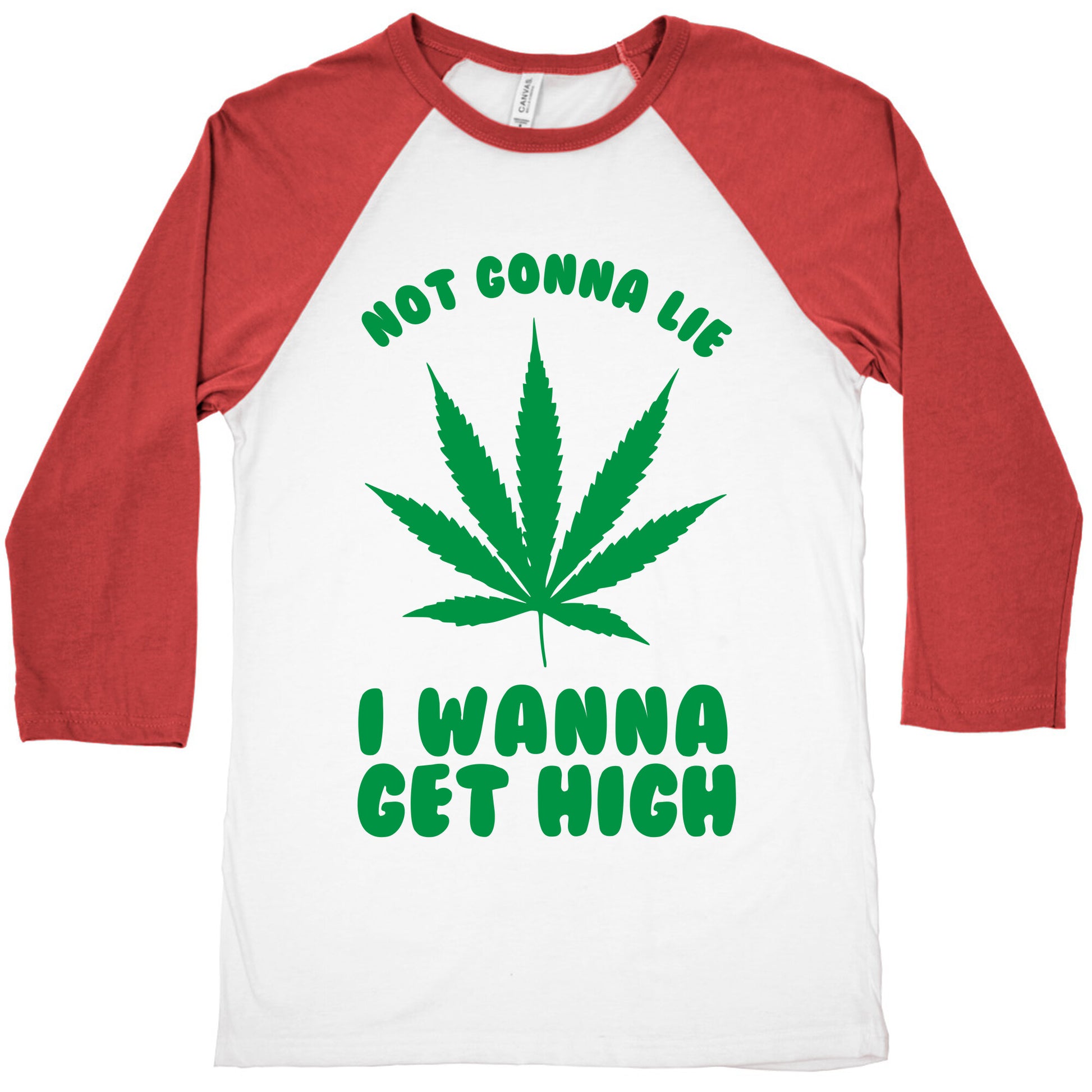 Not Gonna Lie I wanna Get High Baseball Tee