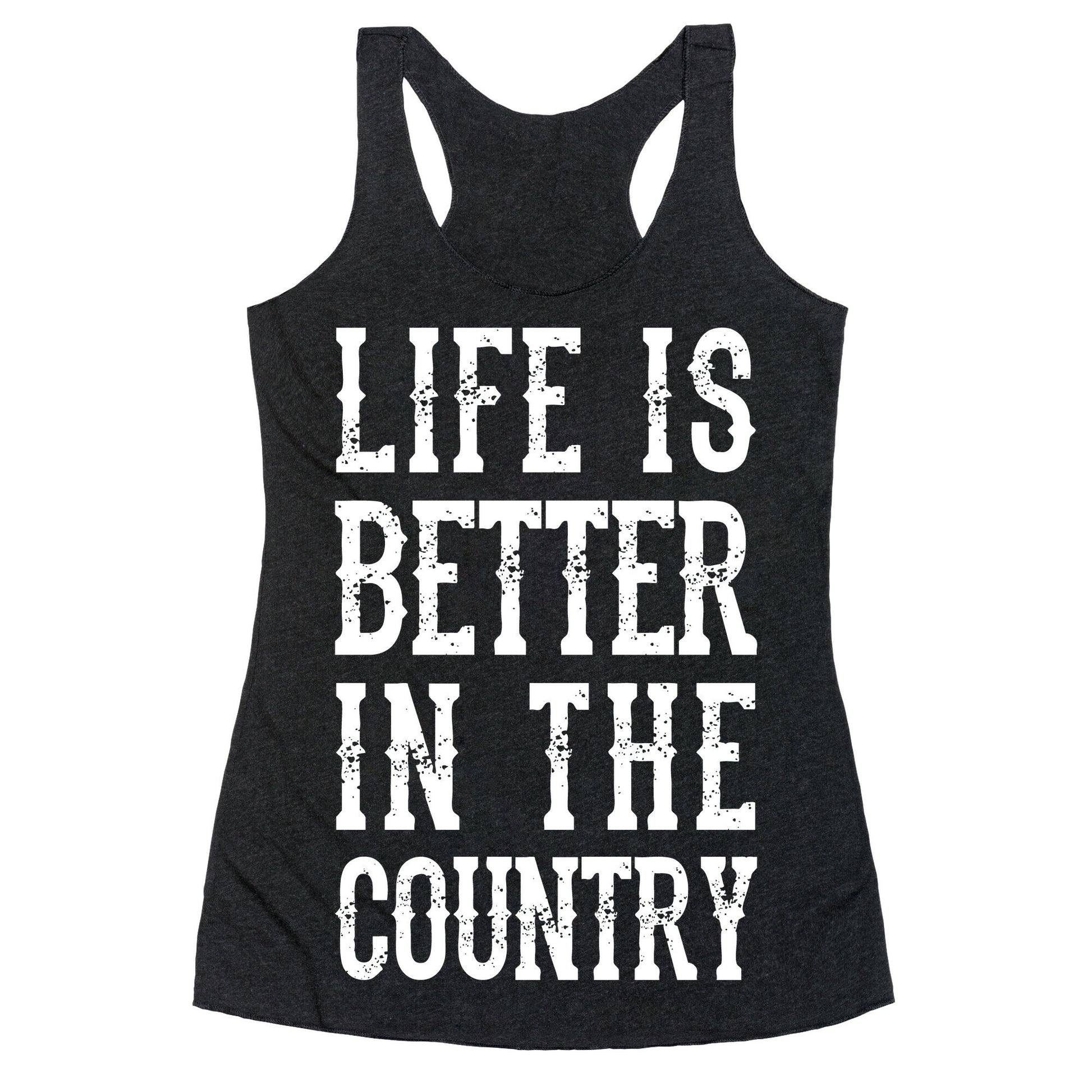Life Is Better In The Country Racerback Tank