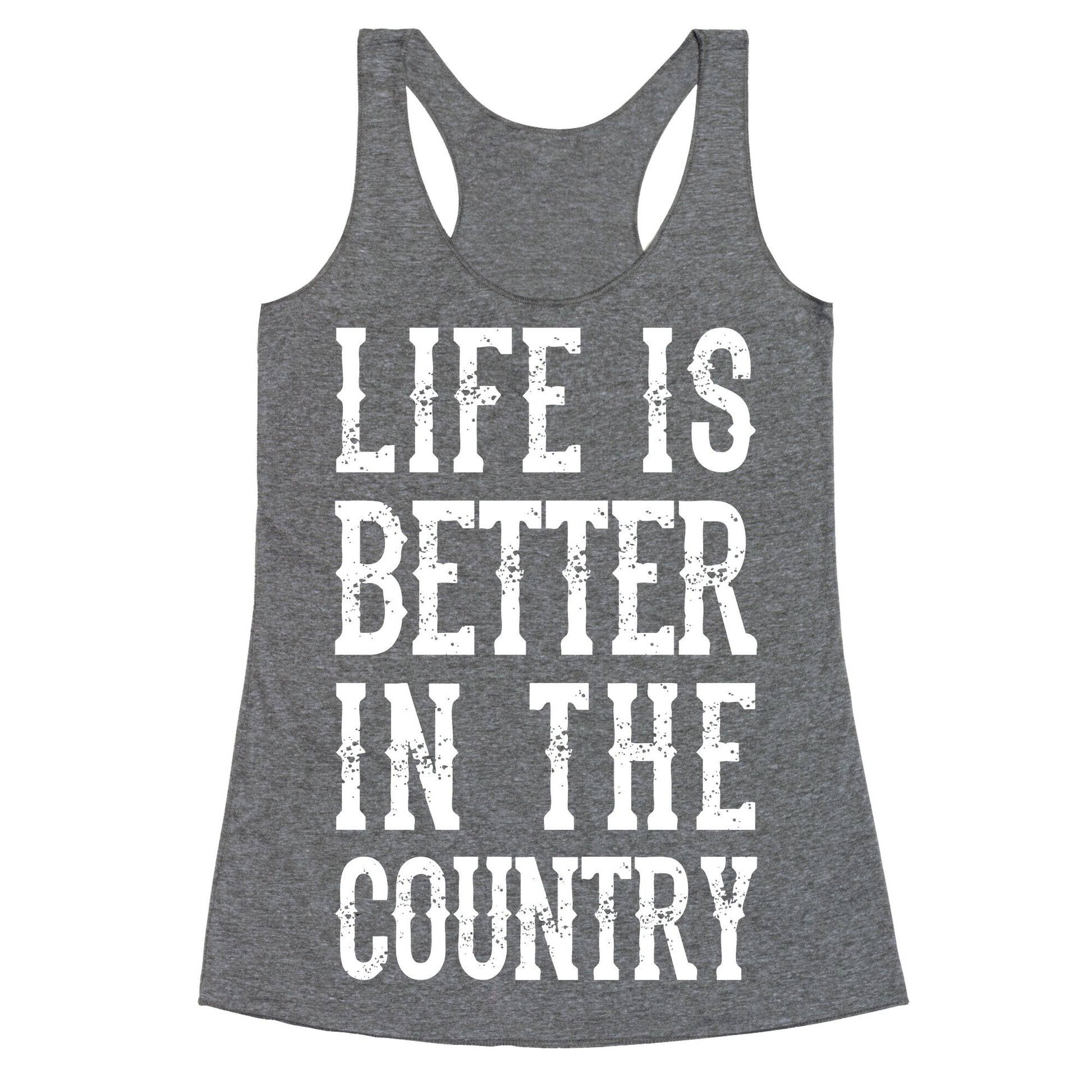 Life Is Better In The Country Racerback Tank