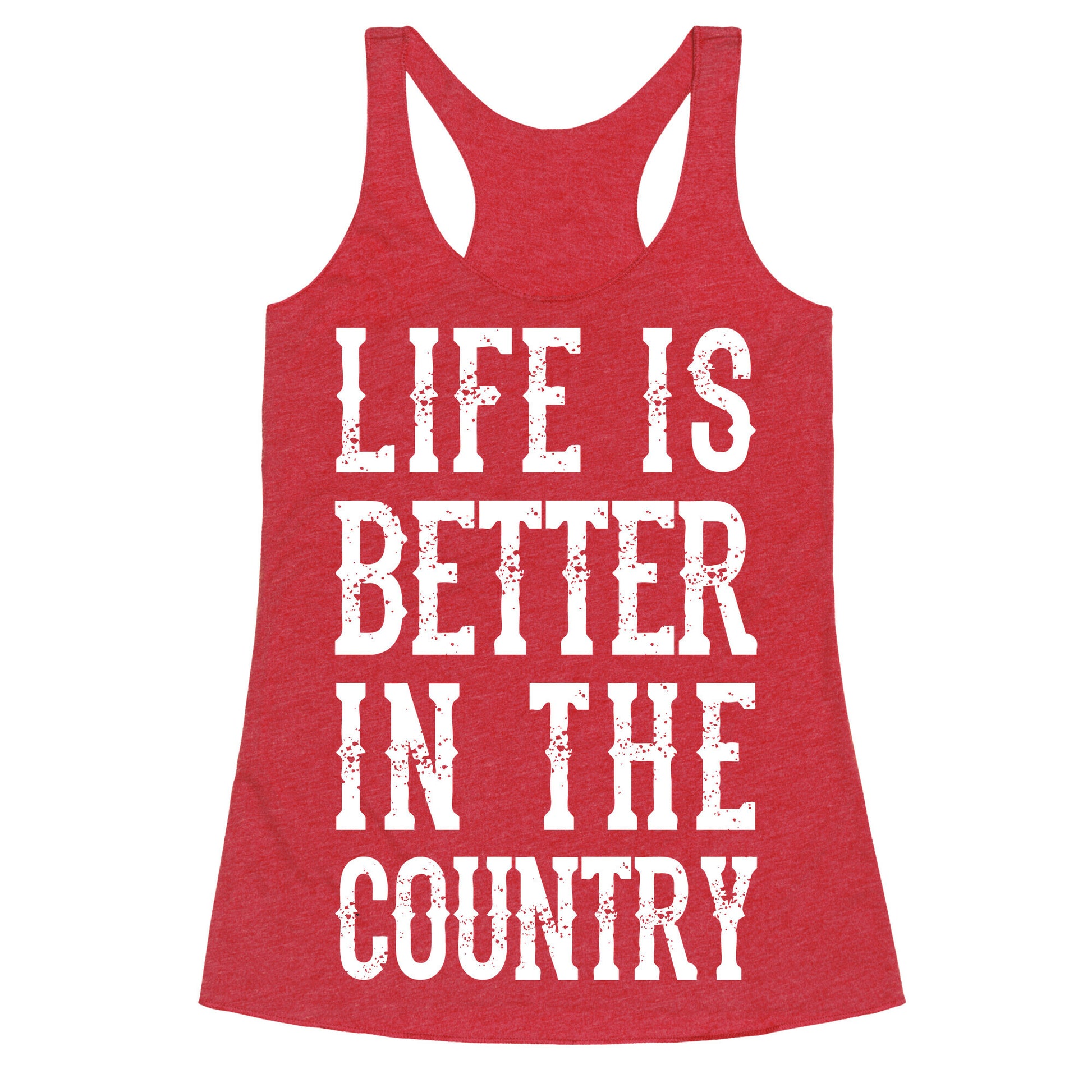 Life Is Better In The Country Racerback Tank