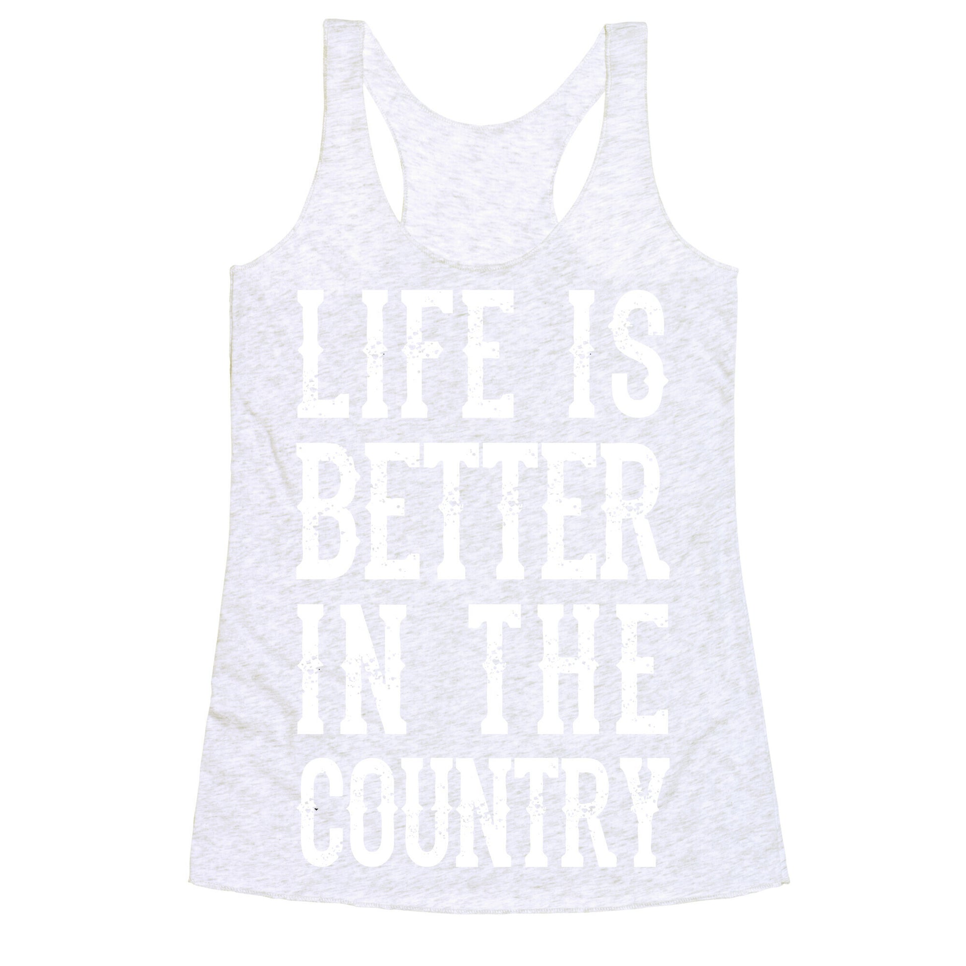 Life Is Better In The Country Racerback Tank