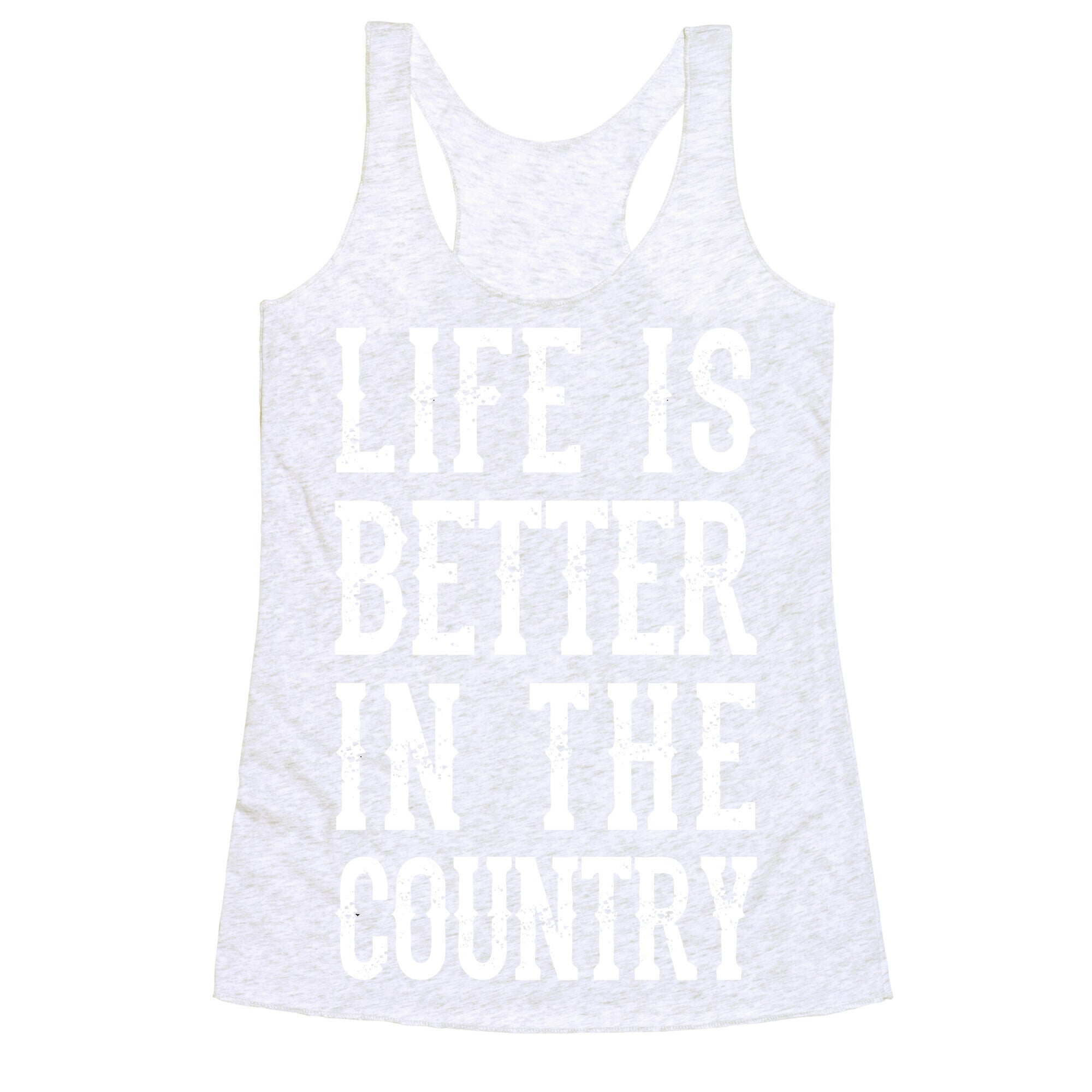 Life Is Better In The Country Racerback Tank
