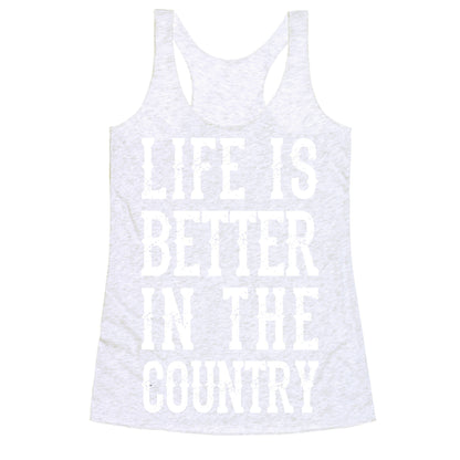 Life Is Better In The Country Racerback Tank