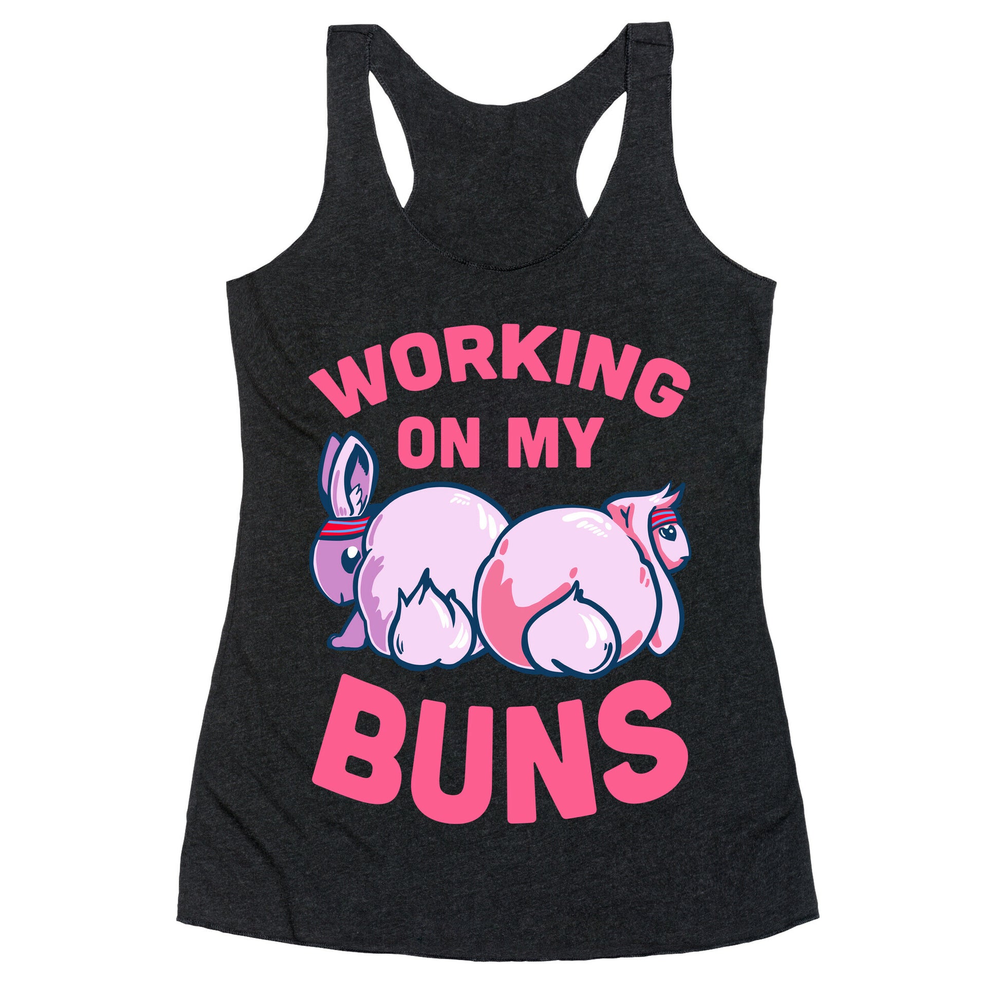 Working on My Buns! Racerback Tank