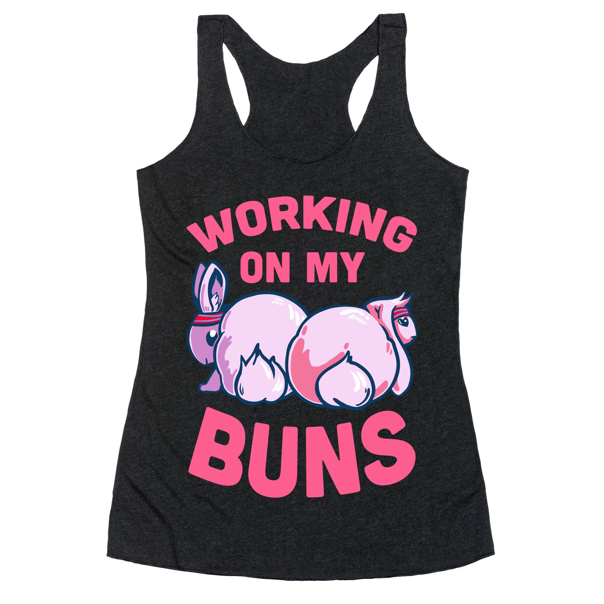 Working on My Buns! Racerback Tank