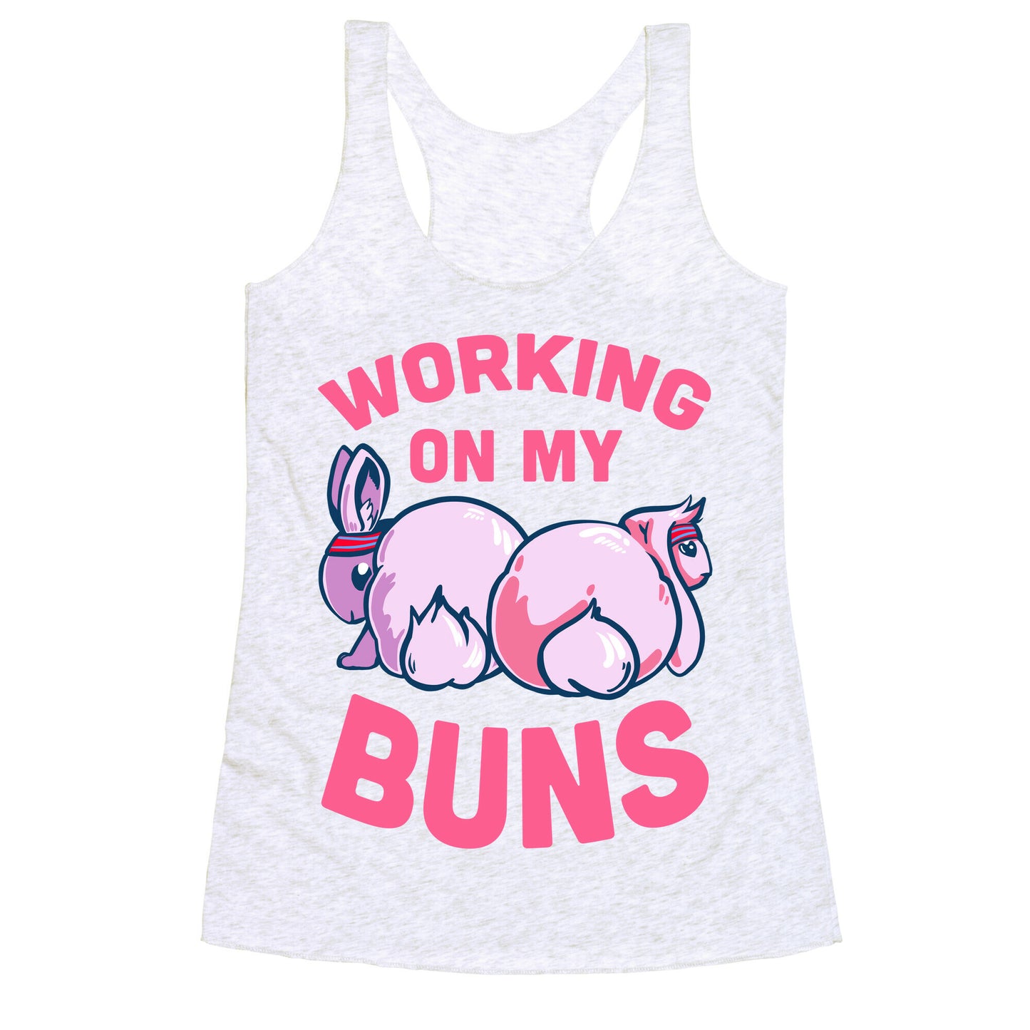 Working on My Buns! Racerback Tank