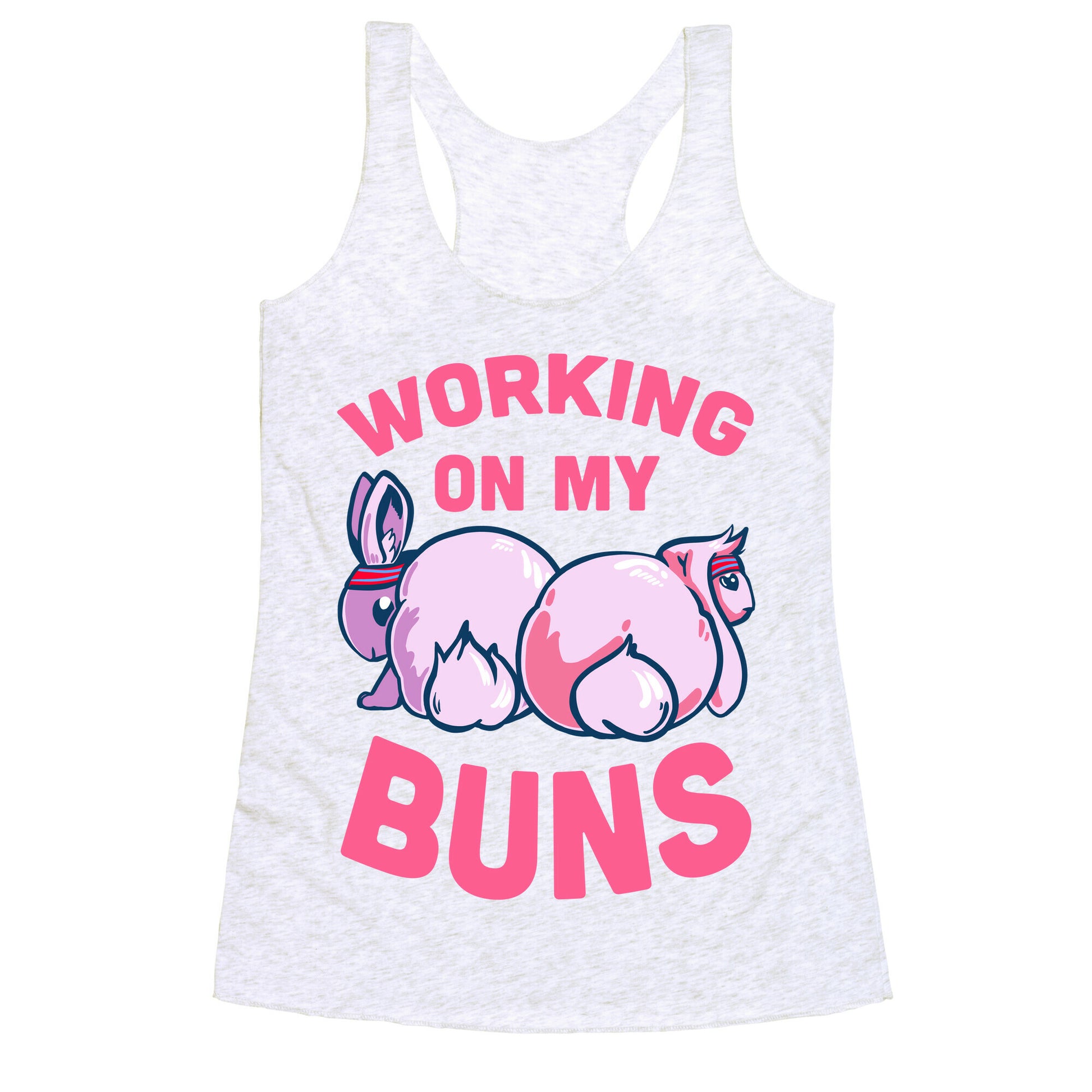 Working on My Buns! Racerback Tank