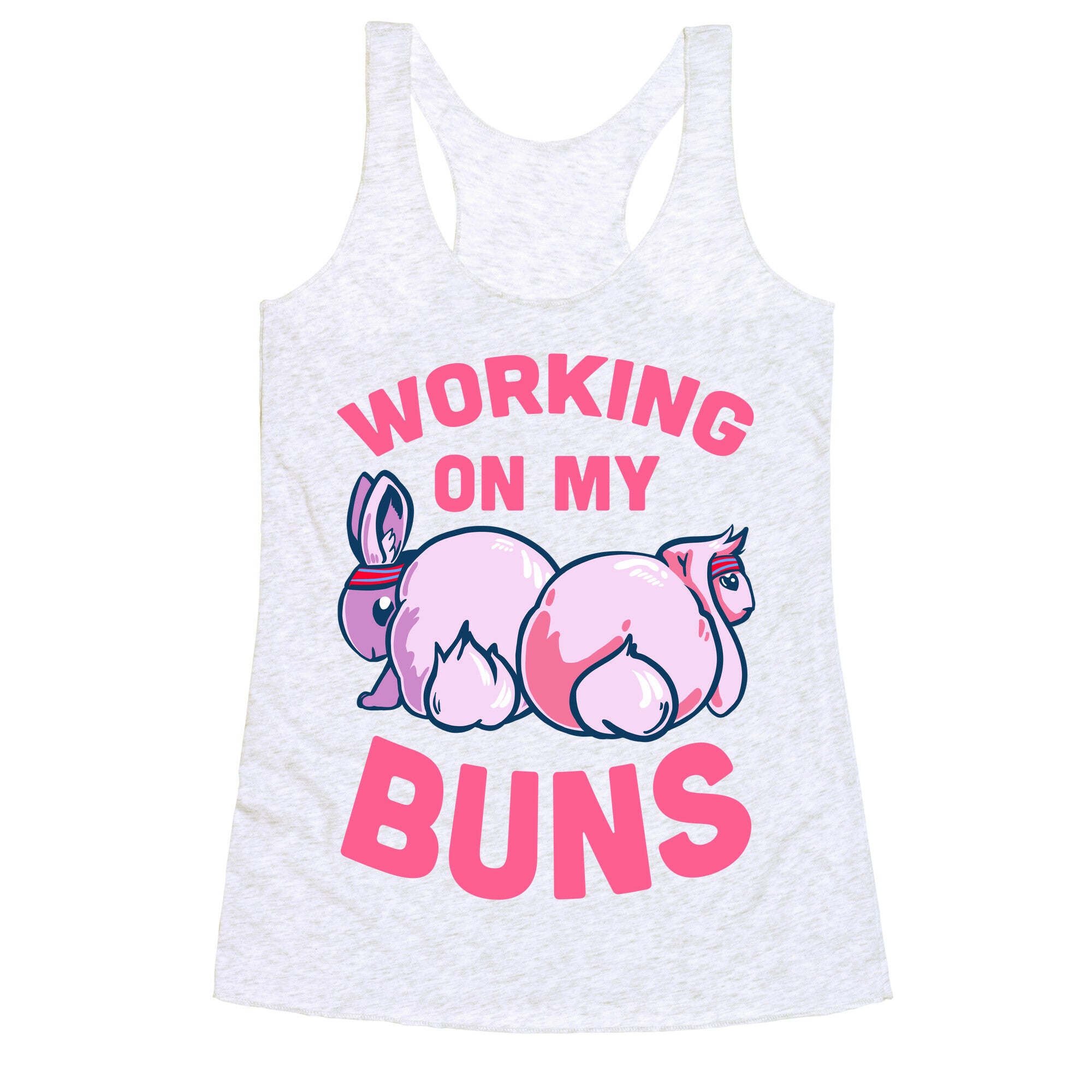 Working on My Buns! Racerback Tank