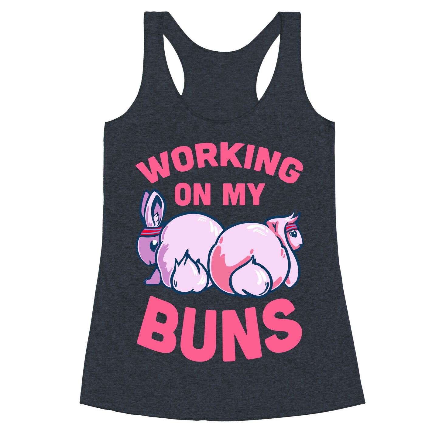 Working on My Buns! Racerback Tank