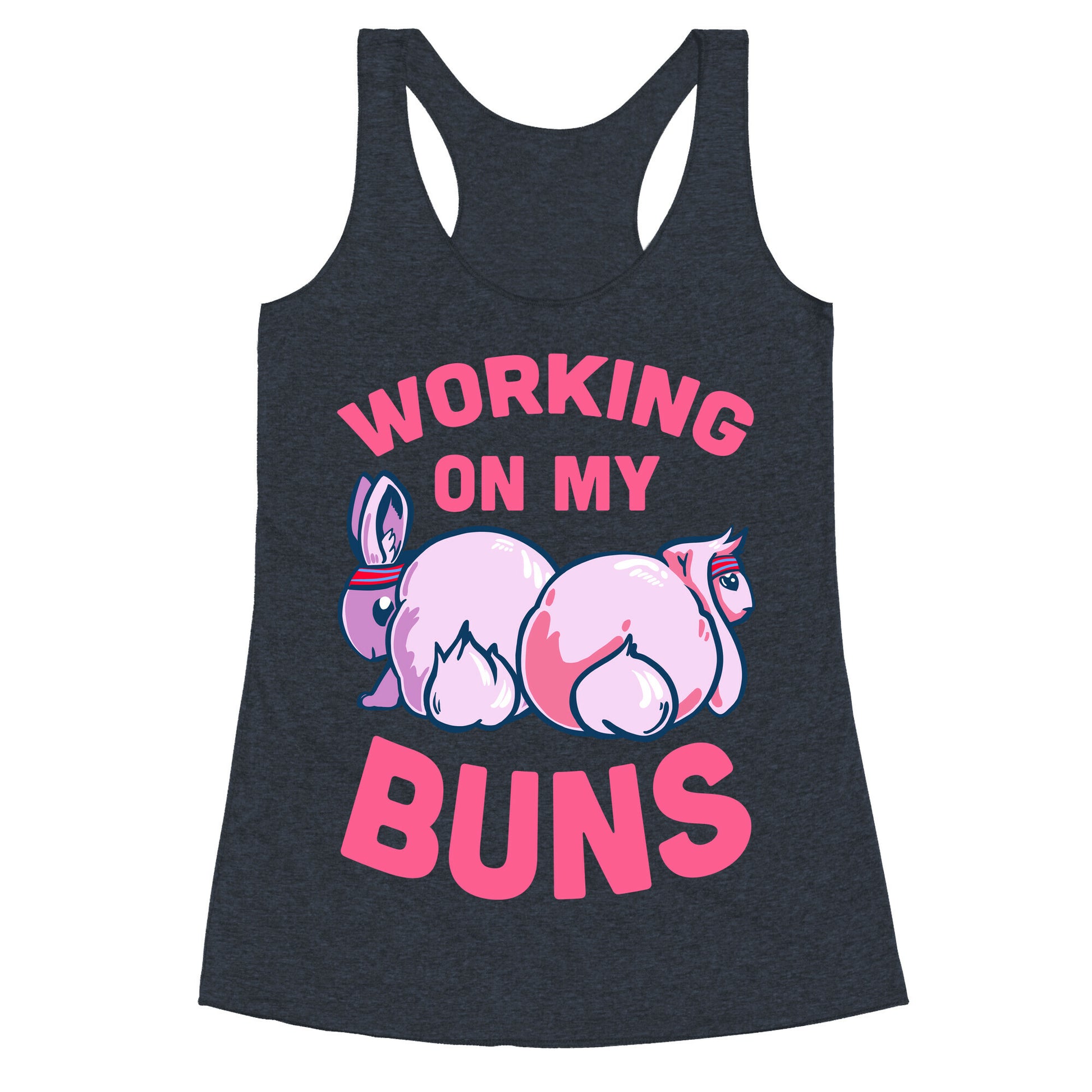 Working on My Buns! Racerback Tank